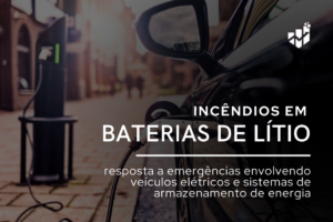 Incêndio em Veículos Elétricos e Sistemas de Armazenamento de Energia